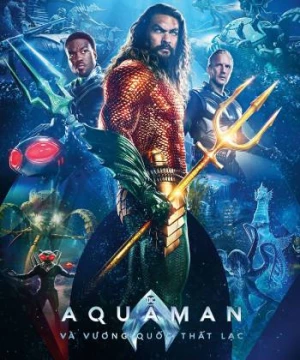 Aquaman 2: Vương Quốc Thất Lạc