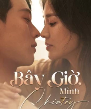 Bây Giờ, Mình Chia Tay