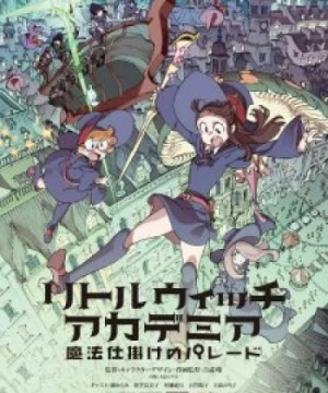 Little Witch Academia: Mahoujikake no Parade