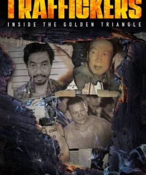 Traffickers: Inside The Golden Triangle